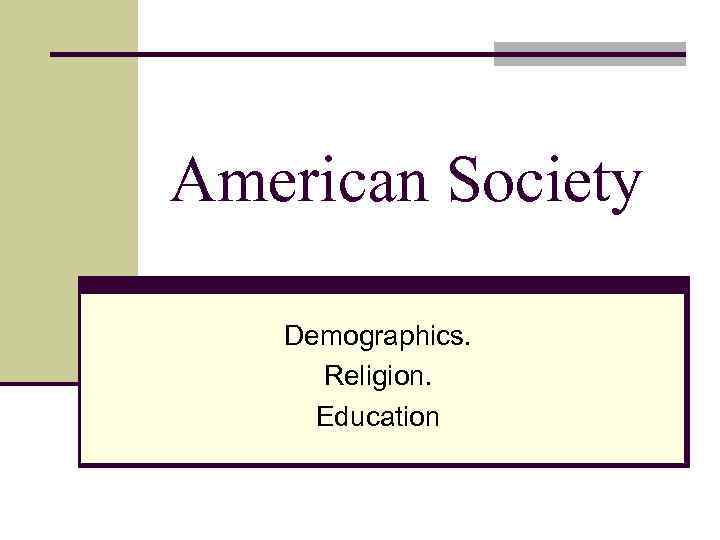 American Society Demographics. Religion. Education 