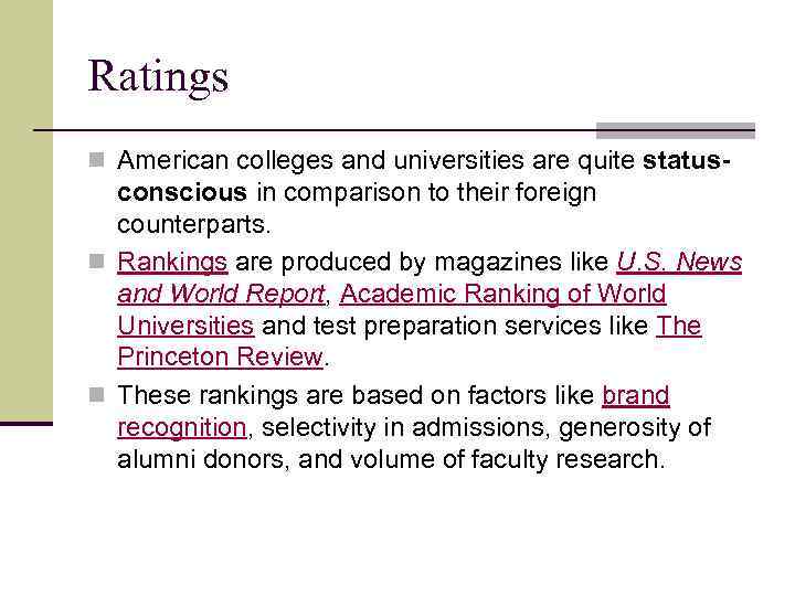 Ratings n American colleges and universities are quite status- conscious in comparison to their