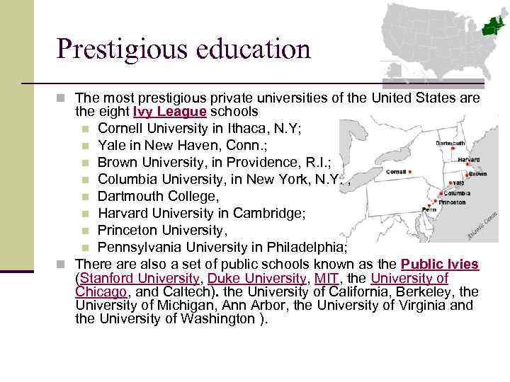 Prestigious education n The most prestigious private universities of the United States are the