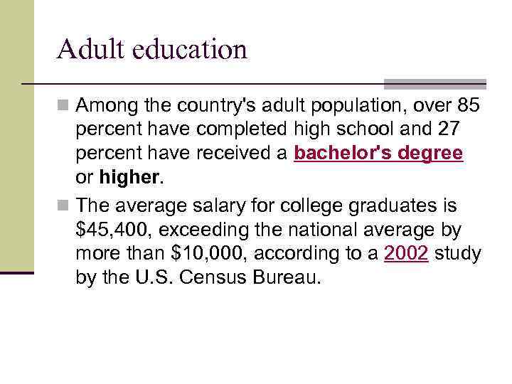 Adult education n Among the country's adult population, over 85 percent have completed high