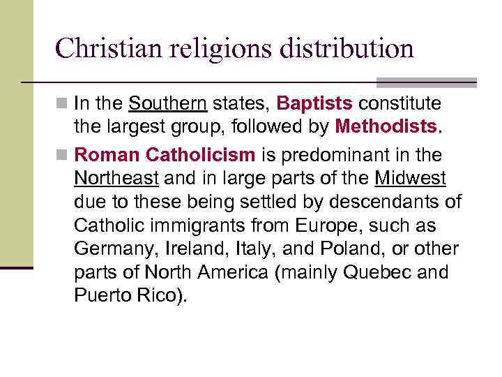 Christian religions distribution n In the Southern states, Baptists constitute the largest group, followed
