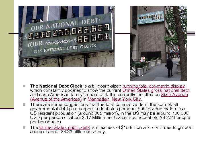 The National Debt Clock is a billboard-sized running total dot-matrix display which constantly updates