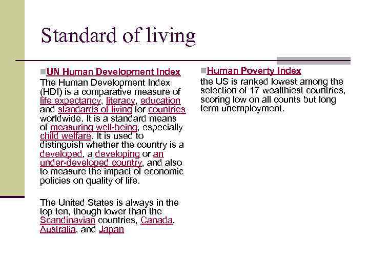Standard of living n. UN Human Development Index The Human Development Index (HDI) is