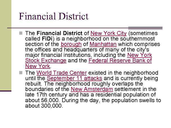 Financial District n The Financial District of New York City (sometimes called Fi. Di)