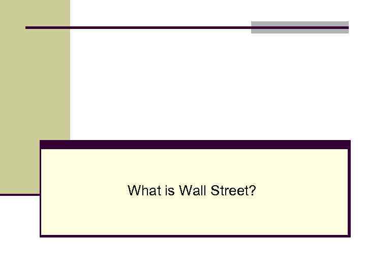 What is Wall Street? 