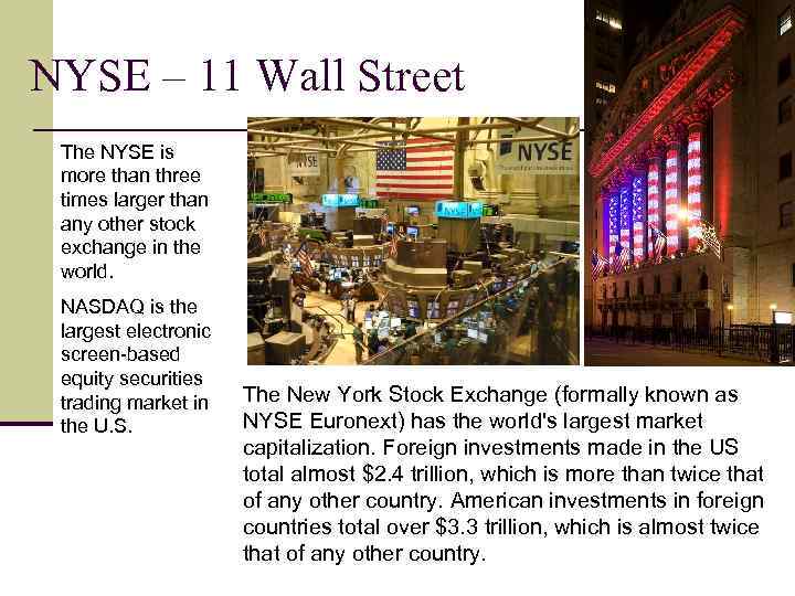 NYSE – 11 Wall Street The NYSE is more than three times larger than