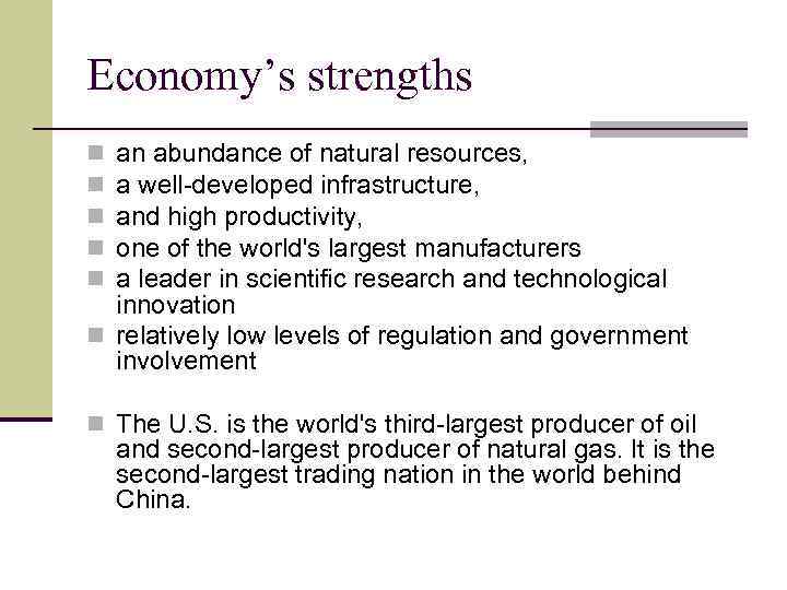 Economy’s strengths an abundance of natural resources, a well-developed infrastructure, and high productivity, one
