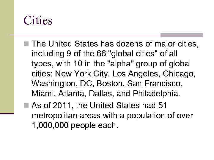 Cities n The United States has dozens of major cities, including 9 of the