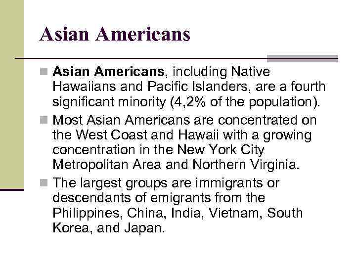 Asian Americans n Asian Americans, including Native Hawaiians and Pacific Islanders, are a fourth