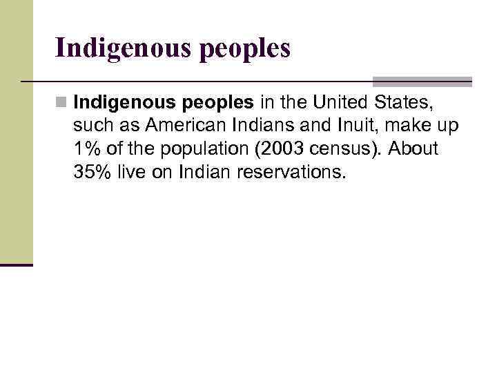 Indigenous peoples n Indigenous peoples in the United States, such as American Indians and
