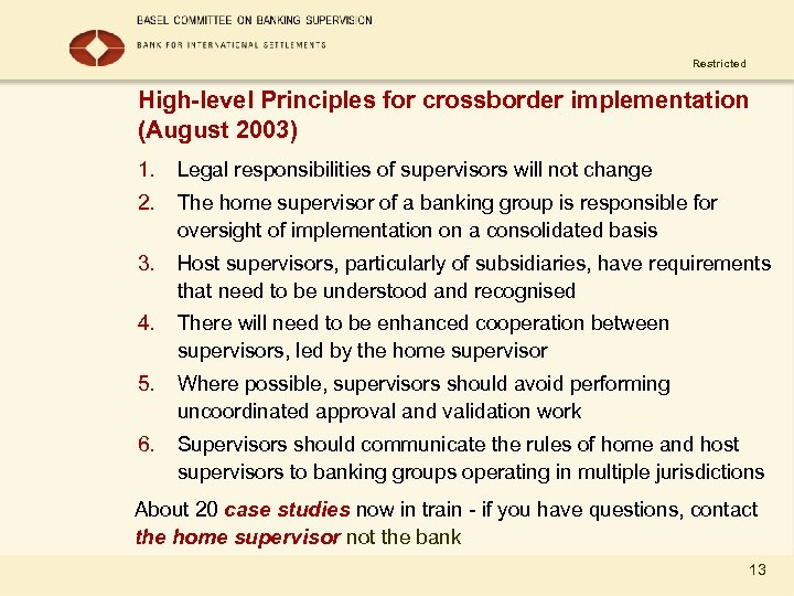 Restricted High-level Principles for crossborder implementation (August 2003) 1. Legal responsibilities of supervisors will