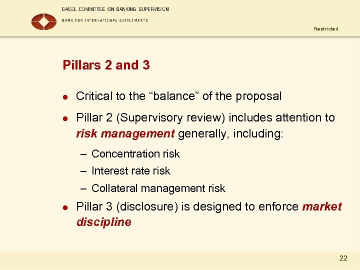 Restricted Pillars 2 and 3 l l Critical to the “balance” of the proposal
