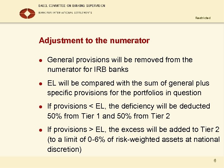 Restricted Adjustment to the numerator l l General provisions will be removed from the