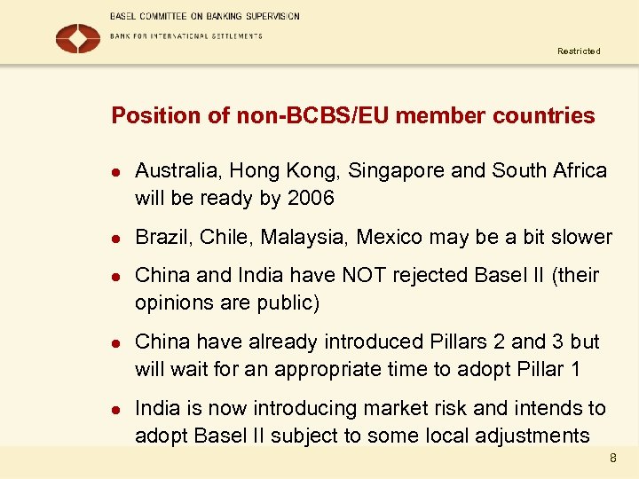 Restricted Position of non-BCBS/EU member countries l l l Australia, Hong Kong, Singapore and