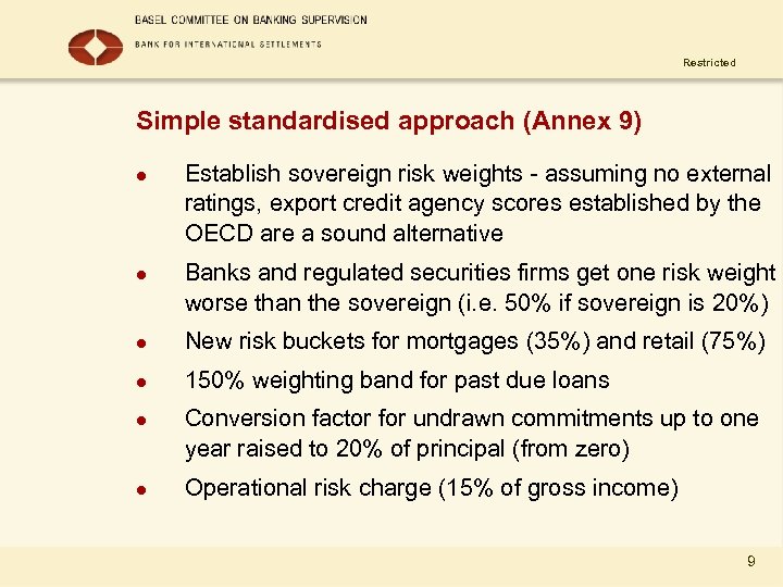 Restricted Simple standardised approach (Annex 9) l l Establish sovereign risk weights - assuming
