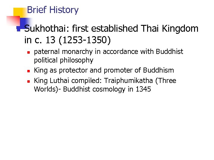 Brief History n Sukhothai: first established Thai Kingdom in c. 13 (1253 -1350) n
