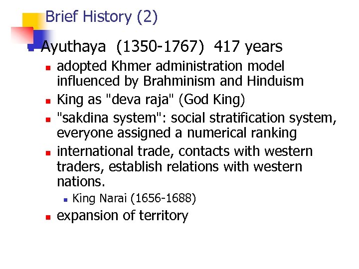 Brief History (2) n Ayuthaya (1350 -1767) 417 years n n adopted Khmer administration