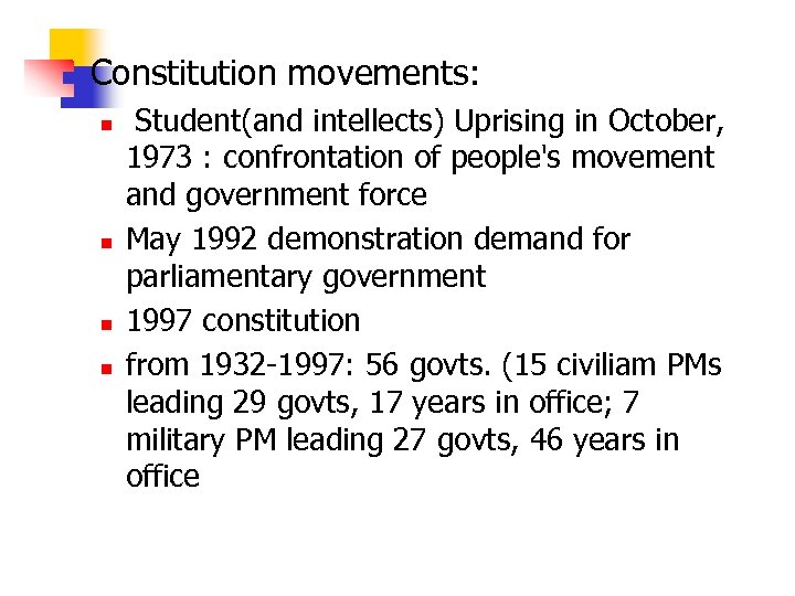 n Constitution movements: n n Student(and intellects) Uprising in October, 1973 : confrontation of