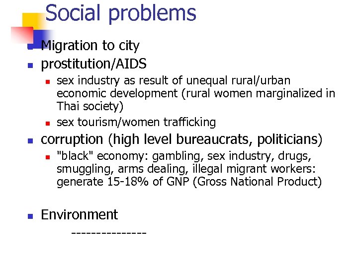 Social problems n n Migration to city prostitution/AIDS n n n corruption (high level