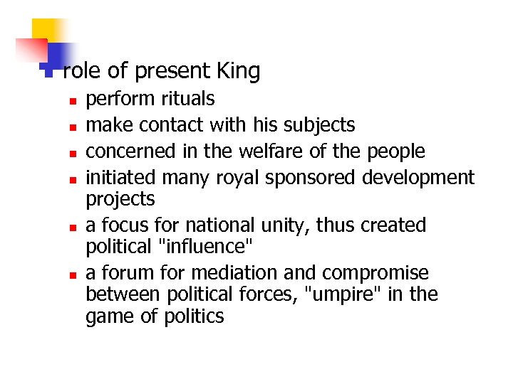 n role of present King n n n perform rituals make contact with his