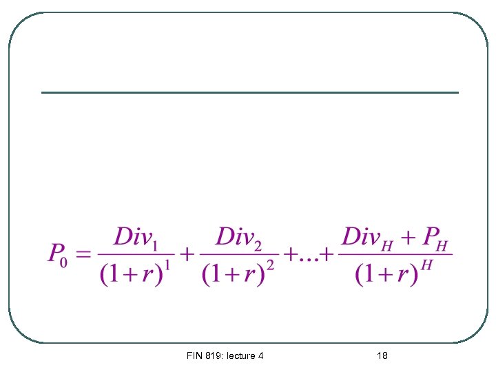 FIN 819: lecture 4 18 