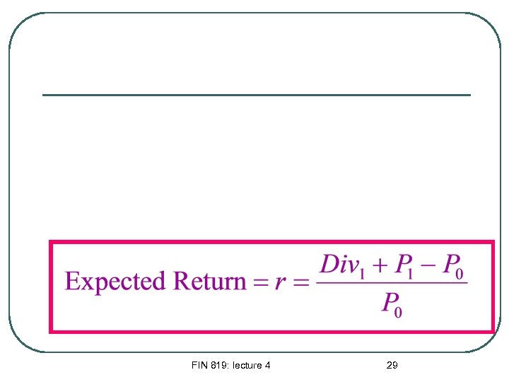 FIN 819: lecture 4 29 