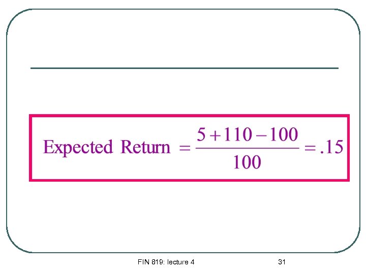 FIN 819: lecture 4 31 