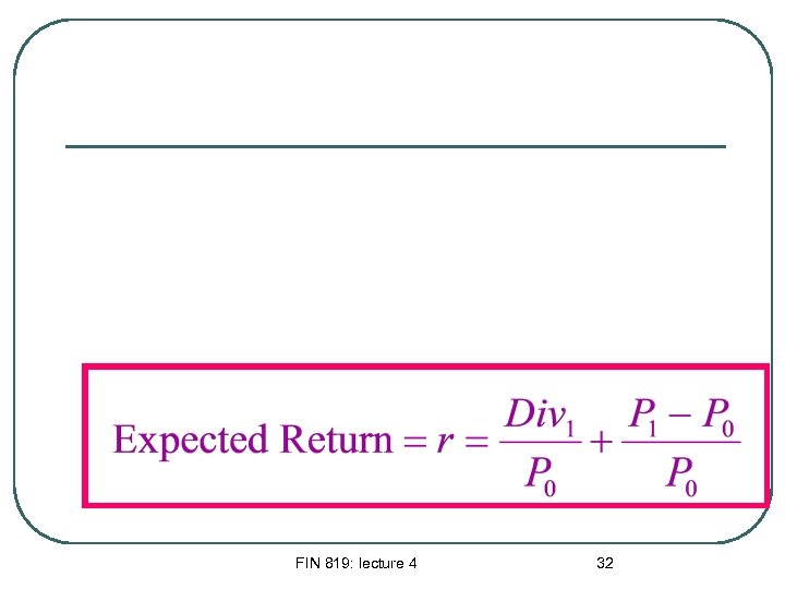 FIN 819: lecture 4 32 