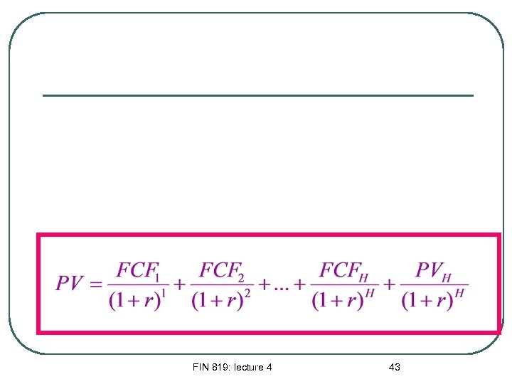 FIN 819: lecture 4 43 