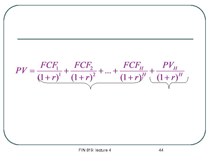 FIN 819: lecture 4 44 