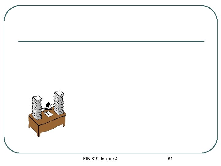 FIN 819: lecture 4 61 