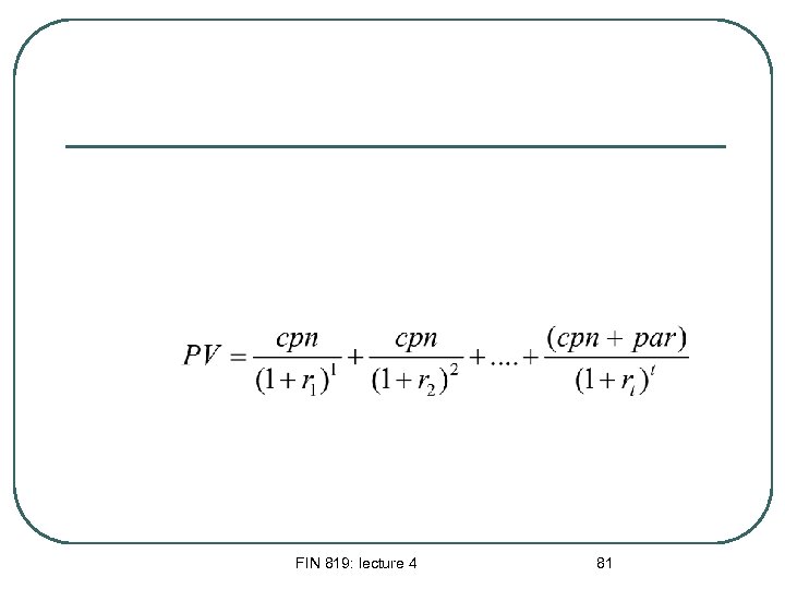 FIN 819: lecture 4 81 