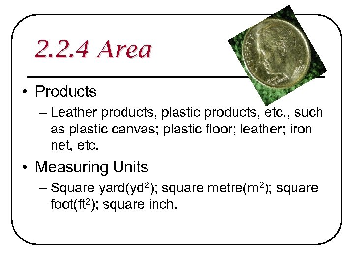 2. 2. 4 Area • Products – Leather products, plastic products, etc. , such