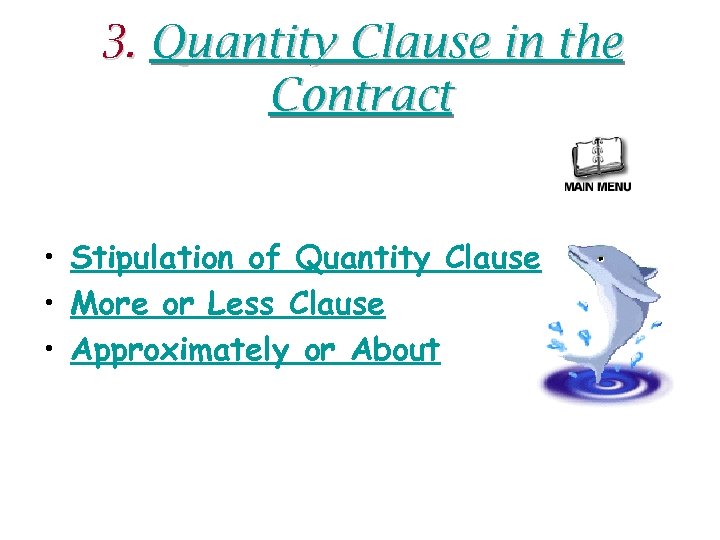 3. Quantity Clause in the Contract • Stipulation of Quantity Clause • More or