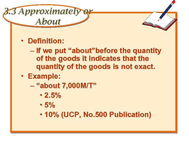 3. 3 Approximately or About • Definition: – If we put “about”before the quantity