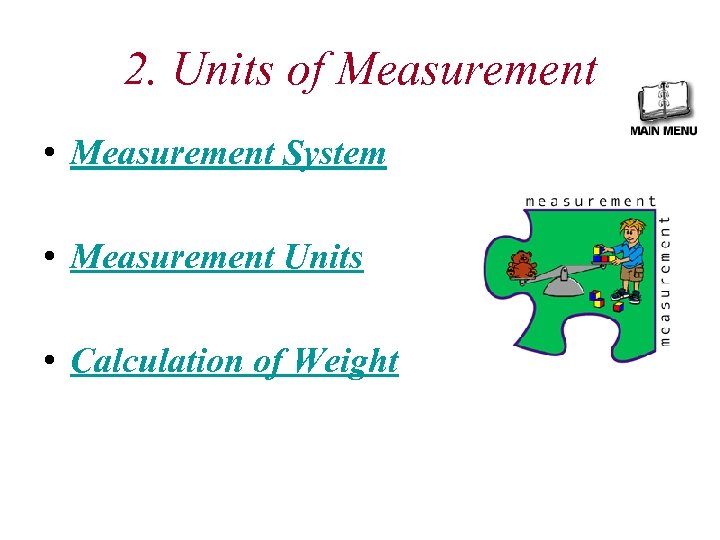 2. Units of Measurement • Measurement System • Measurement Units • Calculation of Weight