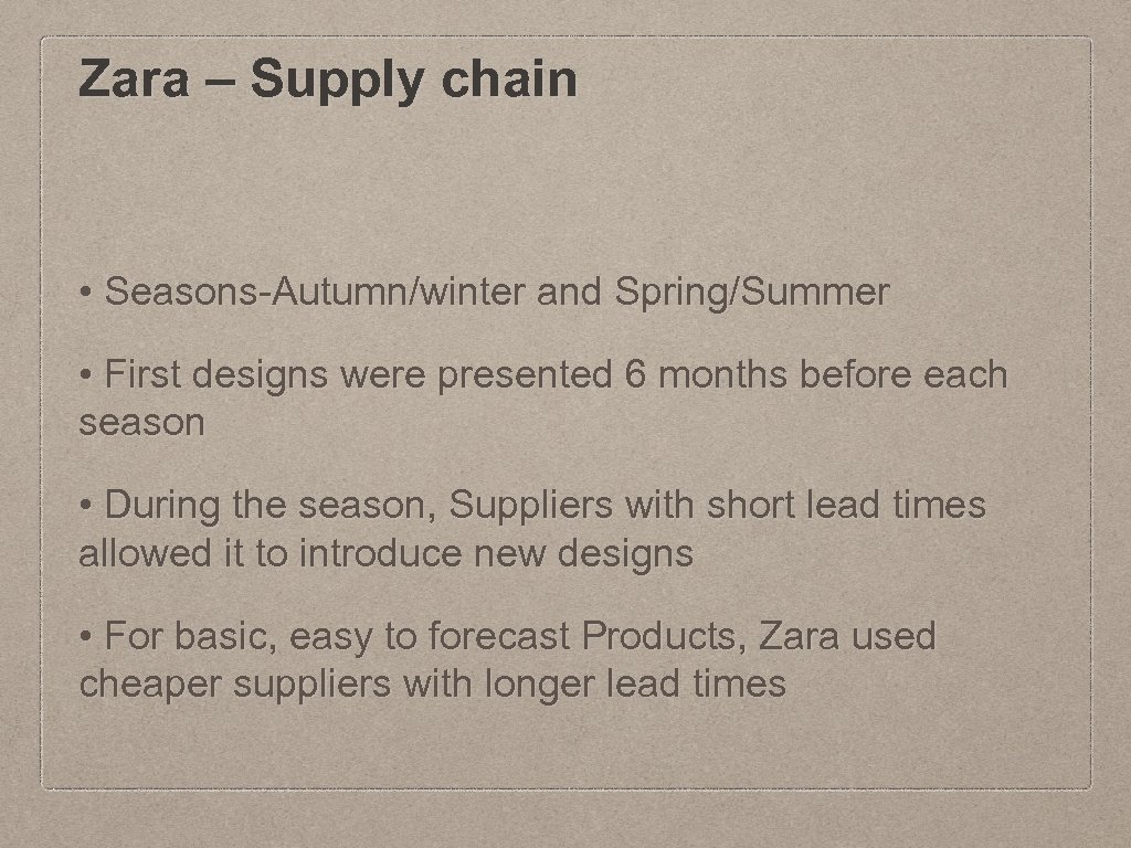 Zara – Supply chain • Seasons-Autumn/winter and Spring/Summer • First designs were presented 6