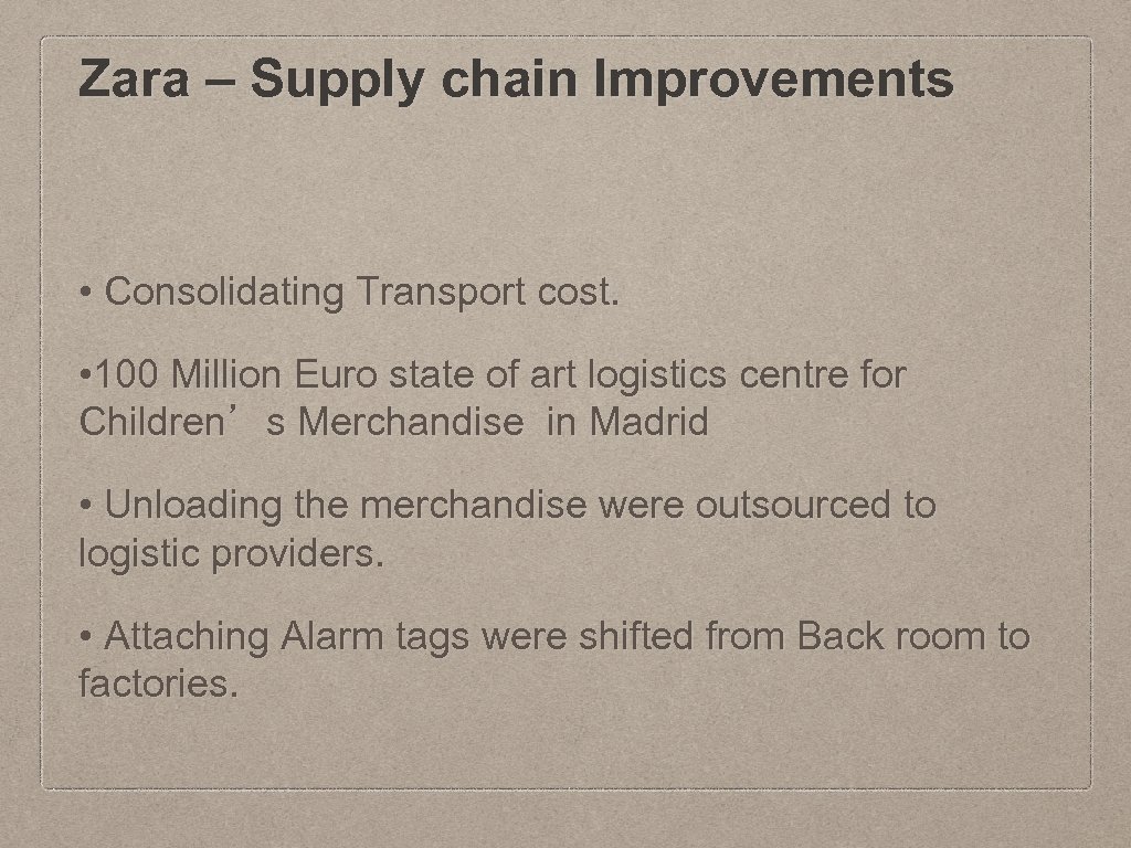 Zara – Supply chain Improvements • Consolidating Transport cost. • 100 Million Euro state