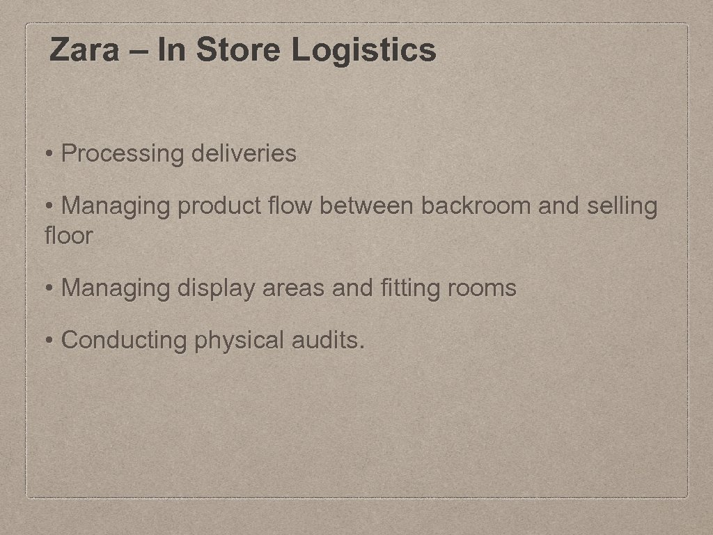 Zara – In Store Logistics • Processing deliveries • Managing product flow between backroom