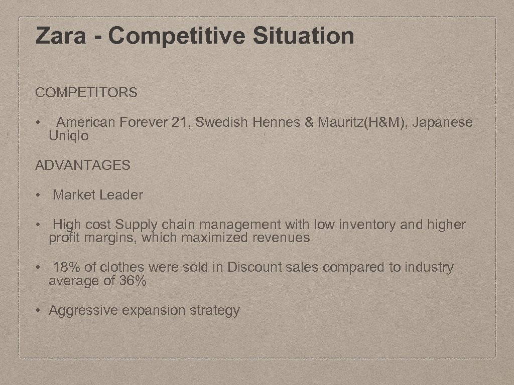 Zara - Competitive Situation COMPETITORS • American Forever 21, Swedish Hennes & Mauritz(H&M), Japanese