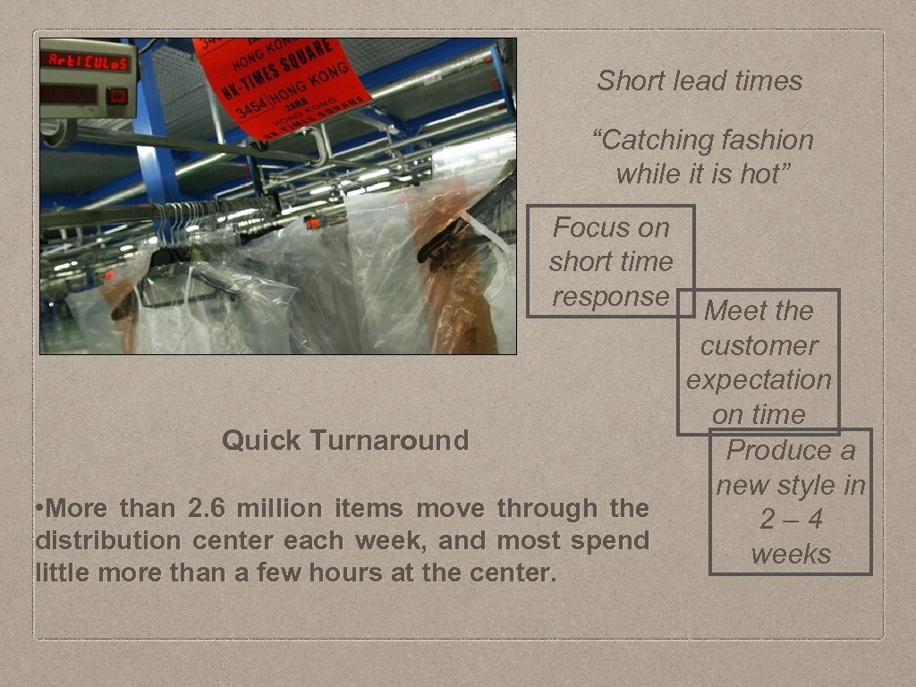 Short lead times “Catching fashion while it is hot” Focus on short time response