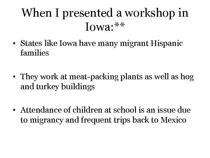 When I presented a workshop in Iowa: ** • States like Iowa have many