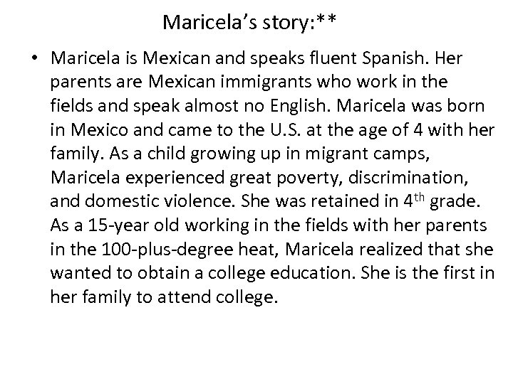 Maricela’s story: ** • Maricela is Mexican and speaks fluent Spanish. Her parents are