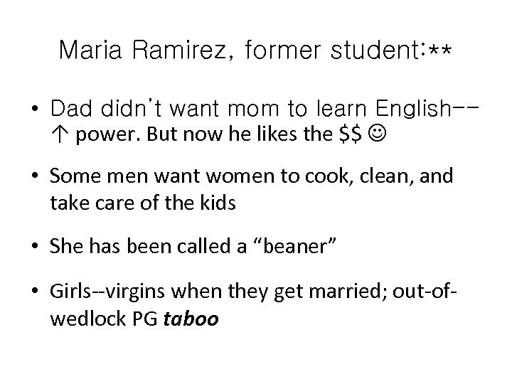 Maria Ramirez, former student: ** • Dad didn’t want mom to learn English-↑ power.