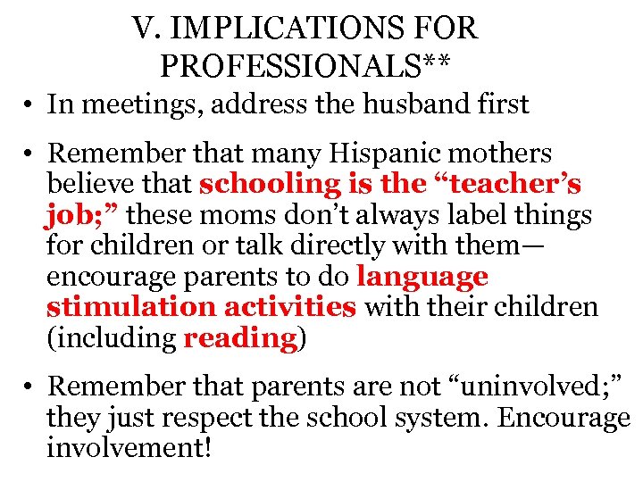 V. IMPLICATIONS FOR PROFESSIONALS** • In meetings, address the husband first • Remember that