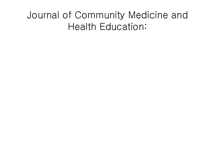 Journal of Community Medicine and Health Education: 