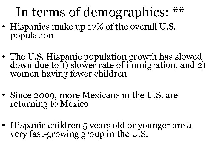 In terms of demographics: ** • Hispanics make up 17% of the overall U.