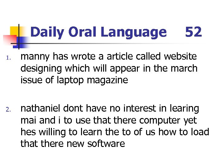 Daily Oral Language 1. 2. 52 manny has wrote a article called website designing