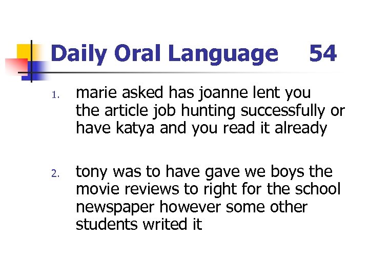 Daily Oral Language 1. 2. 54 marie asked has joanne lent you the article