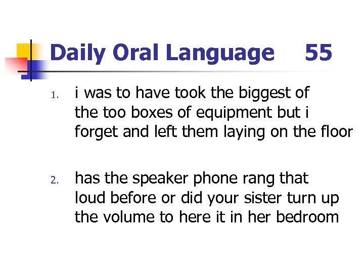 Daily Oral Language 1. 2. 55 i was to have took the biggest of